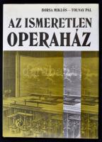 Borsa Miklós, Tolnay Pál: Az ismeretlen Operaház. Bp., 1984, Műszaki. Kiadói kartonált papírkötés, kiadói papír védőborítóban.