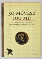 50 művész 100 mű. Vásárhelyi Őszi Tárlatok Tornyai-plaketteseinek kiállítása. Hódmezővásárhely, 2003, Hódmezővásárhely Megyei Jogú Város Önkormányzata. Kiadói papírkötés.