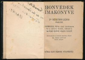 Dr. Mészáros János: Honvédek imakönyve. Bevezetéssel és háborús imákkal ellátta Dr. Hász István tábo...