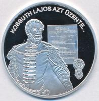 DN Nemzetünk Nagyjai -Kossuth Lajos azt üzente... / Isten áldd meg a magyart! Ag emlékérem tanúsítvánnyal (10,48g/0.999/35mm) T:PP
