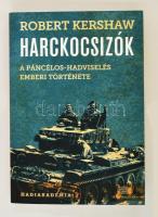 Kershaw, Robert: Harckocsizók. A páncélos hadviselés emberi oldala. Bp., 2015, Akadémiai. Papírkötésben, jó állapotban.