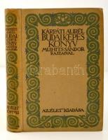 Kárpáti Aurél: Budai képes könyv. Muhits Sándor rajzaival. Bp., 1914. Az Élet. Festett, Leszik-féle egészvászon kötésben, jó állapotban.