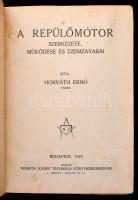 Horváth Ernő: A repülőmotor szerkezete, működése és üzemzavarai. Budapest, 1922, Németh József Techn...