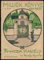 1917 Krúdy Gyula: Francia kastély. Milliók könyve II. évf., 49. szám, szecessziós illusztrált borítóval, számos korabeli reklámmal, Bp., Singer és Wolfner, kissé szakadt borítóval.