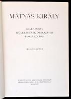 Mátyás Király Emlékkönyv születésének ötszázéves évfordulójára I-II. Szerk.: Lukinich Imre. Budapest...