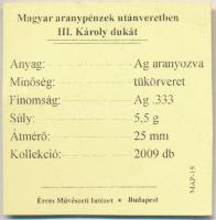 DN "Magyar aranypénzek utánveretben - III. Károly dukát" aranyozott Ag emlékérem tanúsítvá...