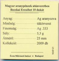 DN "Magyar aranypénzek utánveretben - Bocskai Erzsébet 10 dukát" aranyozott Ag emlékérem t...