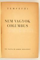 Tempefői: Nem vagyok Colombus. Bp., 1942, Dr. Vajna és Bokor. Kiadói félvászon-kötés, kopottas borítóval, laza fűzéssel, egy-két helyen ceruzás bejelöléssel, ex libris-szel.