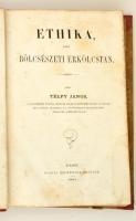 Télfy János: Ethika vagy bölcsészeti erkölcstan. Pest, 1864, Heckenast Gusztáv. félvászon kötés, gerincnél szakadt, kopottas állapotban.