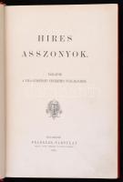 Híres asszonyok. Vázlatok a világtörténet nevezetes nőalajairól. Bp., 1900, Franklin-Társulat, XV+348+4 p. Modern műbőr-kötés, egészoldalas fekete-fehér illusztrációkkal, aranyozott lapélekkel. Jó állapotban.