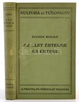 Rudolf Eucken: Az élet értelme. Kultura és Tudomány. Fordította Schöpflin Aladár. Bp., 1915, Franklin-Társulat. Kiadói egészvászon-kötés.