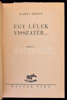 Barsi Ödön: Egy lélek visszatér. Bp., [1947], Magyar Téka. Kiadói félvászon-kötés, kiadói papír védő...