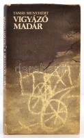 Tamás Menyhért: Vigyázó Madár. Az utolsó fejezet apám regényéből. Bp., 1981, Szépirodalmi Könyvkiadó. Kiadói egészvászon-kötés, kiadói papír védőborítóban. A szerző által dedikált!