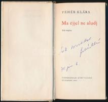 Fehér Klára: Ma éjjel ne aludj. Budapest, 1967, Szépirodalmi Könyvkiadó. Kiadói egészvászon kötésben...