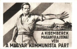 A kisemberek magántulajdonát védi a Magyar Kommunista Párt, propaganda lap / Hungarian Communist Party propaganda card s: Ék Sándor (EK)