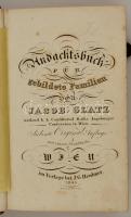 Glatz, Jacob: Andachtsbuch für gebildete Familien. Bécs, 1845, J. G. Heubner. Aranyozott lapszélekke...