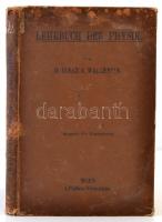 Dr. Ignaz G. Wallentin: Lehrbuch der Physik. Wien, 1893, A. Pichler's Witwe & Sohn. Kiadói ...