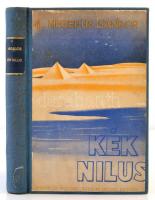 Hegedüs Sándor: Kék Nilus. Bp.,[1937], Singer és Wolfner. Átkötött egészvászon-kötés, az eredeti borítót az elülső borítóra kasírozták, ex libris-szel. A szerző, Hegedűs Sándor (1875-1953) által hugának, Hegedűs Rózsának dedikált példány.