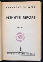 Karinthy Frigyes: Mennyei Riport. Bp., 1937, Nova Irodalmi Intézet. Első kiadás. Korabeli egészvászon kötés, Zeisler Sándor egykori antikváriuma által újrakötött példány, a kötése a 80/81 oldalnál ketté vált.