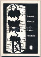 Krausz Tivadar: Hazakutatás. avagy Krausz elvtárs mi van a fiókban? 1980-1990. Budapest, 1991, Széphalom Könyvműhely. Kiadói papírkötésben. A szerző által dedikált példány!