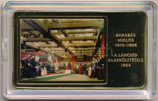 2014. "A magyar festészet remekművei / Barabás Miklós 1810-1898 - A Lánchíd alapkőletétele 1864" aranyozott, multicolor Cu emlékérem, tanúsítvánnyal (35x60mm) T:PP