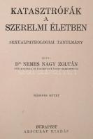 Nemes Nagy Zoltán: Katasztrófák a szerelmi életben. Sexualpathologiai tanulmány. I-II. kötet. Budape...