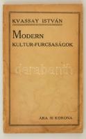Kvassay istván: Modern kultur-furcsaságok. Vác, 1922, Pestvidéki-Nyomda. Kiadói papírkötés, szakadozott, foltos borítóval.