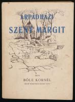 Bőle Kornél: Árpád-házi Szent Margit. Bp., 1944, Stephaneum-ny, 184 p.+ 62 t. Kiadói papírkötés, feket-fehér illusztrációkkal.