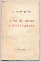 Dr. Katona József: A zsidó orvos a középkorban. Budapest, 1948, Szerzői kiadás. Kissé foltos papírkötésben.