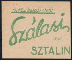 cca 1944-1945 Ma még választhatsz: Szálasi vagy Sztálin - röplap, 10x8,5 cm