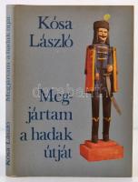 Kósa László: Megjártam a hadak útját. A magyar nép történeti emlékezete. Bp., 1980, Móra. Kiadói egészvászon-kötés, kiadói papír védőborítóban.
