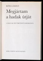 Kósa László: Megjártam a hadak útját. A magyar nép történeti emlékezete. Bp., 1980, Móra. Kiadói egé...