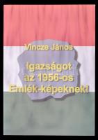 Vincze János: Igazságot az 1956-os Emlék-képeknek! Bp., 2004, NDP Kiadó. Kiadói papírkötés. Szép állapotban!