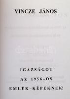 Vincze János: Igazságot az 1956-os Emlék-képeknek! Bp., 2004, NDP Kiadó. Kiadói papírkötés. Szép áll...