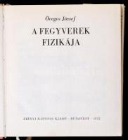 Öveges József: A fegyverek fizikája. Bp., 1972, Zrínyi. Kiadói egészvászon-kötés, kiadói papír védőb...