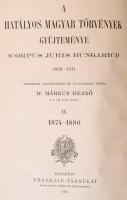 A hatályos magyar törvények gyűjteménye. II. kötet. 1874-1880-ik évi törvénycikkek. Corpus Juris Hun...