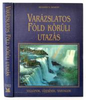 Varázslatos Föld körüli utazás. Vulkánok, vízesések, sivatagok. 2004, Reader's Digest. Kiadói kartonált kötés, jó állapotban.