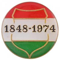 1974. 1848-1974 nemzetíszínű, zománcozott fém jelvény (50mm) T:2