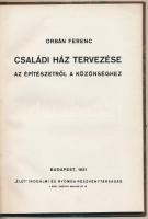 Orbán Ferenc: Családi ház tervezése. Az építészetről a közönséghez. Bp., 1931, "Élet" Irod...