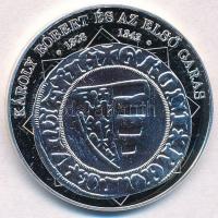 DN A magyar nemzet pénzérméi - Károly Róbert és az első garas 1308-1342 Ag emlékérem tanúsítvánnyal (15g/0.333/35mm) T:PP