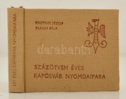 Mautner József, Farkas Béla: Százötven éves Kaposvár Nyomdaipara. Kaposvár, 1982, Szekszárdi Nyomda. Kiadói egészvászon-kötés. Megjelent 500 példányban.