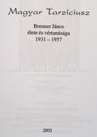 Császár István, Soós Viktor Attila: Magyar Tarzíciusz. Brenner János élete és vértanúsága 1931-1957....