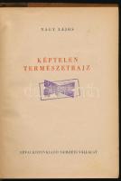 Nagy Lajos: Képtelen természetrajz. Bp., 1949, Révai. Kiadói kissé kopottas félvászon-kötés, kissé l...