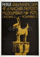 1975 Faragó István (1945-): Perui aranykincsek a Magyar Nemzeti Múzeumban kiállítás plakátja, jelzett, 67,5x48 cm