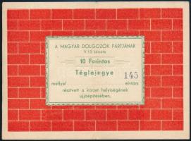 cca 1950-1960 A Magyar Dolgozók pártjának 10 forintos téglajegye, hajtott