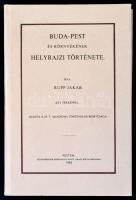 Rupp Jakab: Buda-Pest és környékének helyrajzi története. Bp., 1987, Állami Könyvterjesztő Vállalat. Kiadói kartonált papírkötés, két térképpel. Reprint.