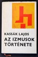 Kassák Lajos: Az izmusok története. Bp., 1972, Magvető. Kiadói egészvászon-kötés, kiadói papír védőborítóban. Jó állapotban.