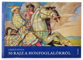 László Gyula: 50 rajz a honfoglalásról. Bp., 1986, Móra. Második kiadás. Kiadói kartonált papírkötésben.