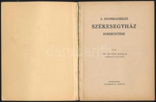 Géfin Gyula: A szombathelyi székesegyház ismertetése. Szombathely, 1942, Martineum. Papírkötésben, j...