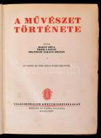 Barát Béla - Éber László - Felvinczi Takács Zoltán: A művészet története. Bp., 1926, Világirodalmi K...